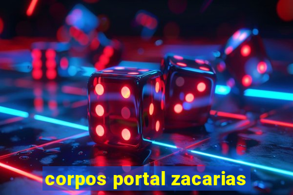 corpos portal zacarias